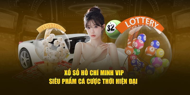 Hồ Chí Minh Vip Vipwin: Cơ hội đổi đời cho người mê xổ số
