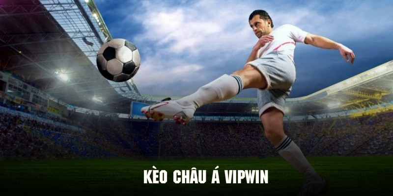 Kèo Châu Á Vipwin - Cá Cược Bóng Đá Cực Kỳ Đẳng Cấp